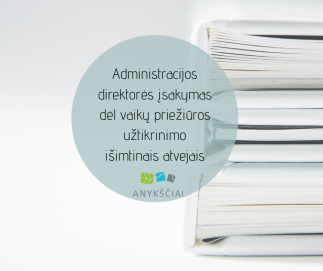 Administracijos direktorės įsakymas dėl vaikų priežiūros užtikrinimo išimtinais atvejais