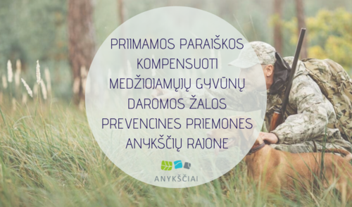 PRIIMAMOS PARAIŠKOS KOMPENSUOTI MEDŽIOJAMŲJŲ GYVŪNŲ DAROMOS ŽALOS PREVENCINES PRIEMONES ANYKŠČIŲ...