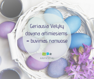 Geriausia Velykų dovana artimiesiems  – buvimas namuose
