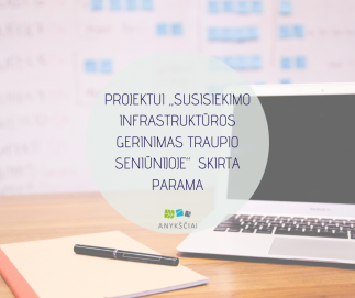 PROJEKTUI „SUSISIEKIMO INFRASTRUKTŪROS GERINIMAS TRAUPIO SENIŪNIJOJE“ SKIRTA PARAMA