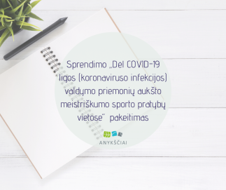 Sprendimo „Dėl COVID-19 ligos (koronaviruso infekcijos) valdymo priemonių aukšto meistriškumo...