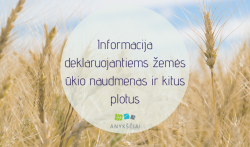 Informacija deklaruojantiems žemės ūkio naudmenas ir kitus plotus