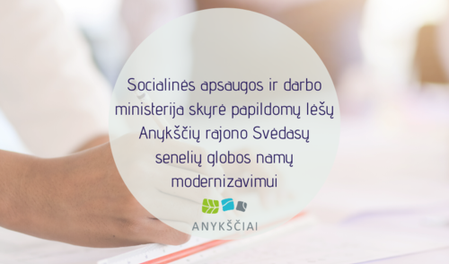 Socialinės apsaugos ir darbo ministerija skyrė papildomų lėšų Anykščių rajono Svėdasų senelių...