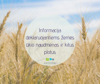 Informacija deklaruojantiems žemės ūkio naudmenas ir kitus plotus