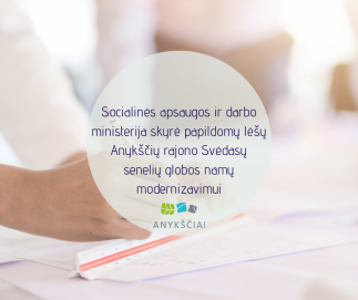 Socialinės apsaugos ir darbo ministerija skyrė papildomų lėšų Anykščių rajono Svėdasų senelių...