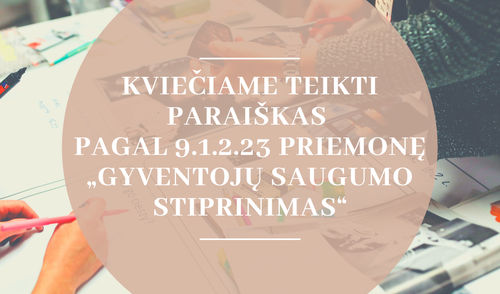 KVIEČIAME TEIKTI PARAIŠKAS PAGAL 9.1.2.23 PRIEMONĘ „GYVENTOJŲ SAUGUMO STIPRINIMAS“ 
