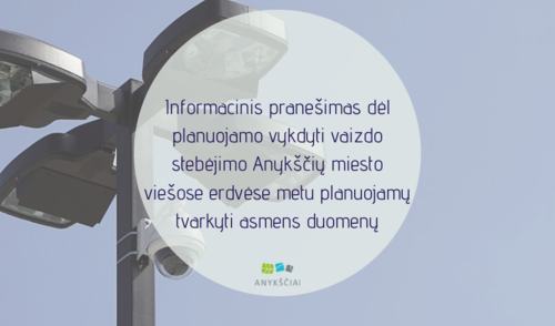 Informacinis pranešimas dėl planuojamo vykdyti vaizdo stebėjimo Anykščių miesto viešose erdvėse...