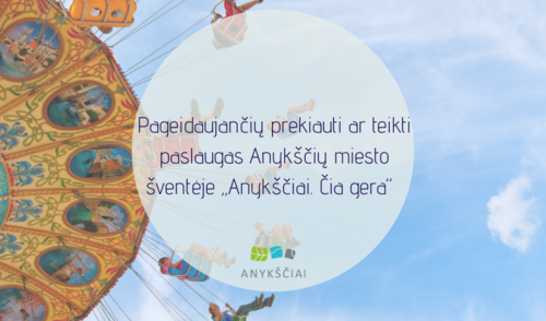Pageidaujančių prekiauti ar teikti paslaugas Anykščių miesto šventėje „Anykščiai. Čia gera“ 