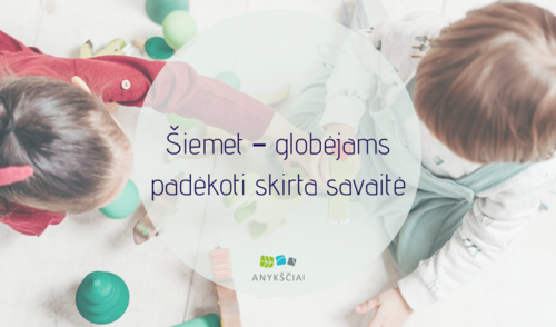 Šiemet – globėjams padėkoti skirta savaitė
