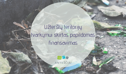 Užterštų teritorijų tvarkymui skirtas papildomas finansavimas