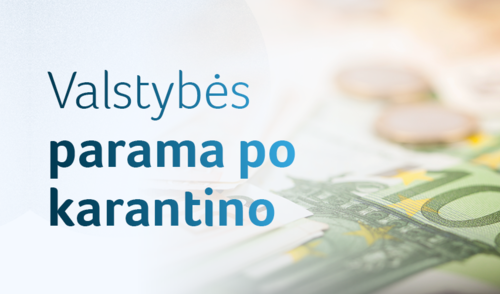 Karantinas baigėsi – valstybės parama išlieka: kokia ji?