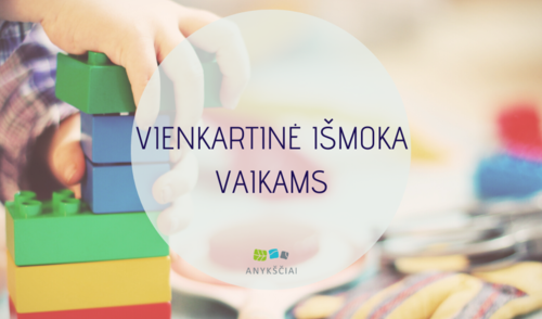 VIENKARTINĖ IŠMOKA VAIKAMS 