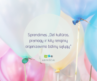 Sprendimas „Dėl kultūros, pramogų ir kitų renginių organizavimo būtinų sąlygų"