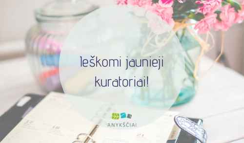 Ieškomi jaunieji kuratoriai!