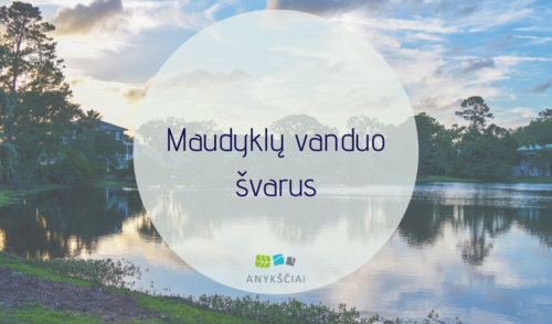 Maudyklų vanduo švarus
