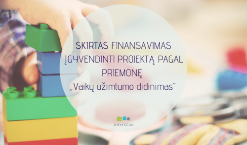 SKIRTAS FINANSAVIMAS ĮGYVENDINTI PROJEKTĄ PAGAL PRIEMONĘ ,,Vaikų užimtumo didinimas”