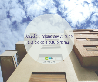 Anykščių rajono savivaldybė skelbia apie butų pirkimą Anykščių rajone