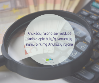 Anykščių rajono savivaldybė skelbia apie butų/gyvenamųjų namų pirkimą Anykščių rajone