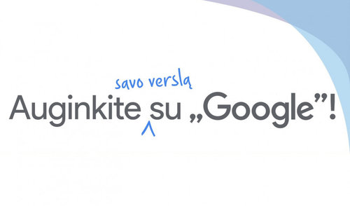 Lietuvoje startuoja „Auk su „Google“ programa – planuojama nemokamai apmokyti 10 tūkst. įmonių ir...