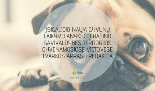 Įsigaliojo nauja Gyvūnų laikymo Anykščių rajono savivaldybės teritorijos gyvenamosiose vietovėse...