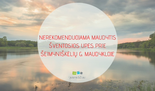 NEREKOMENDUOJAMA MAUDYTIS ŠVENTOSIOS UPĖS PRIE ŠEIMYNIŠKĖLIŲ G. MAUDYKLOJE