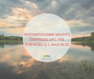NEREKOMENDUOJAMA MAUDYTIS ŠVENTOSIOS UPĖS PRIE ŠEIMYNIŠKĖLIŲ G. MAUDYKLOJE