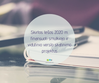Skirtos lėšos 2020 m. finansuoti smulkiojo ir vidutinio verslo skatinimo projektus