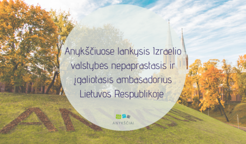 Anykščiuose lankysis Izraelio valstybės nepaprastasis ir įgaliotasis ambasadorius Lietuvos...