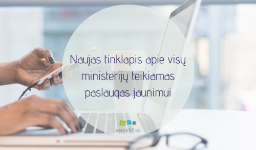 Naujas tinklapis apie visų ministerijų teikiamas paslaugas jaunimui