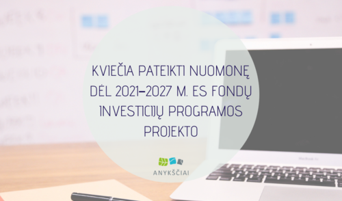 KVIEČIA PATEIKTI NUOMONĘ DĖL 2021–2027 M. ES FONDŲ INVESTICIJŲ PROGRAMOS PROJEKTO