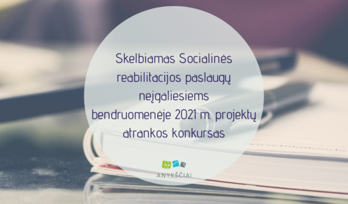 Skelbiamas Socialinės reabilitacijos paslaugų neįgaliesiems bendruomenėje 2021 m. projektų...