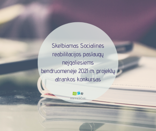 Skelbiamas Socialinės reabilitacijos paslaugų neįgaliesiems bendruomenėje 2021 m. projektų...