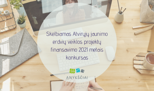 Skelbiamas Atvirųjų jaunimo erdvių veiklos projektų finansavimo 2021 metais konkursas
