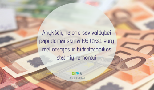 Anykščių rajono savivaldybei papildomai skirta 193 tūkst. eurų melioracijos ir hidrotechnikos...