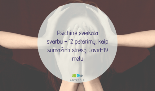 Psichinė sveikata svarbu – 12 patarimų, kaip sumažinti stresą Covid-19 metu