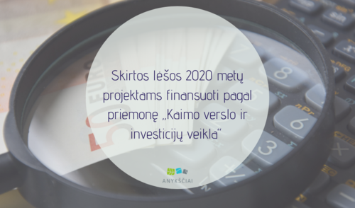 Skirtos lėšos 2020 metų projektams finansuoti pagal priemonę „Kaimo verslo ir investicijų veikla“