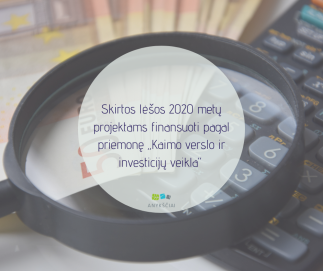 Skirtos lėšos 2020 metų projektams finansuoti pagal priemonę „Kaimo verslo ir investicijų veikla“
