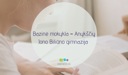 Bazinė mokykla – Anykščių Jono Biliūno gimnazija 