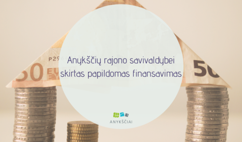 Anykščių rajono savivaldybei skirtas papildomas finansavimas