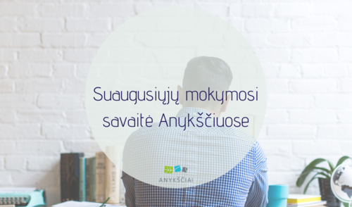 Suaugusiųjų mokymosi savaitė Anykščiuose