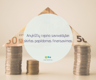 Anykščių rajono savivaldybei skirtas papildomas finansavimas