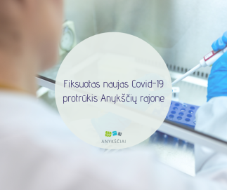 Fiksuotas naujas Covid-19 protrūkis Anykščių rajone