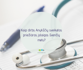Kaip dirbs Anykščių sveikatos priežiūros įstaigos švenčių metu?