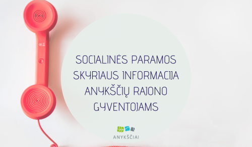 SOCIALINĖS PARAMOS SKYRIAUS INFORMACIJA ANYKŠČIŲ RAJONO GYVENTOJAMS