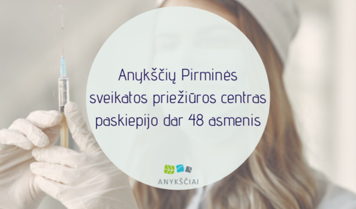 Anykščių Pirminės sveikatos priežiūros centras paskiepijo dar 48 asmenis