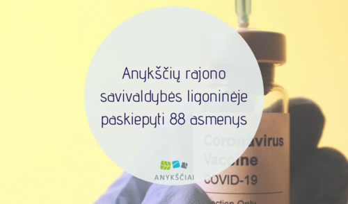 Anykščių rajono savivaldybės ligoninėje paskiepyti 88 asmenys