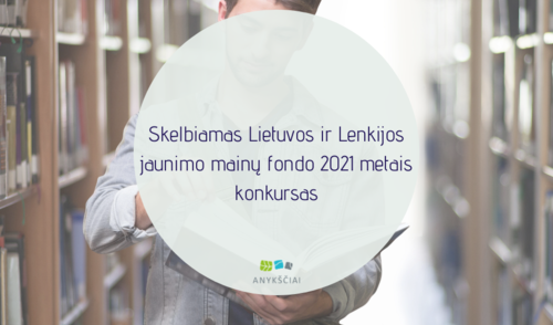 Skelbiamas Lietuvos ir Lenkijos jaunimo mainų fondo 2021 metais konkursas