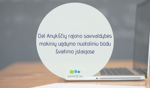 Dėl Anykščių rajono savivaldybės mokinių ugdymo nuotoliniu būdu švietimo įstaigose