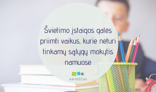 Švietimo įstaigos galės priimti vaikus, kurie neturi tinkamų sąlygų mokytis namuose