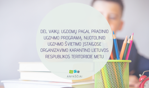 DĖL VAIKŲ, UGDOMŲ PAGAL PRADINIO UGDYMO PROGRAMĄ, NUOTOLINIO UGDYMO ŠVIETIMO ĮSTAIGOSE...